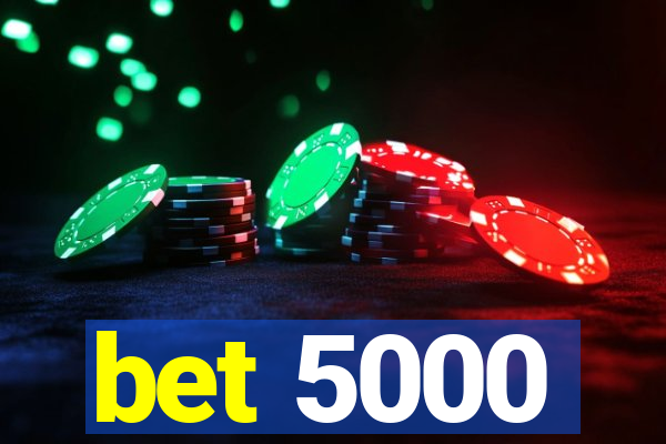 bet 5000